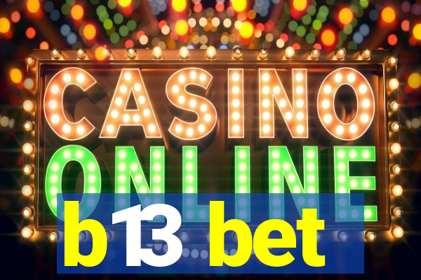 b13 bet